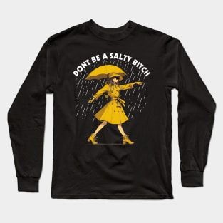 Don't Be a Salty Bitch Walking Long Sleeve T-Shirt